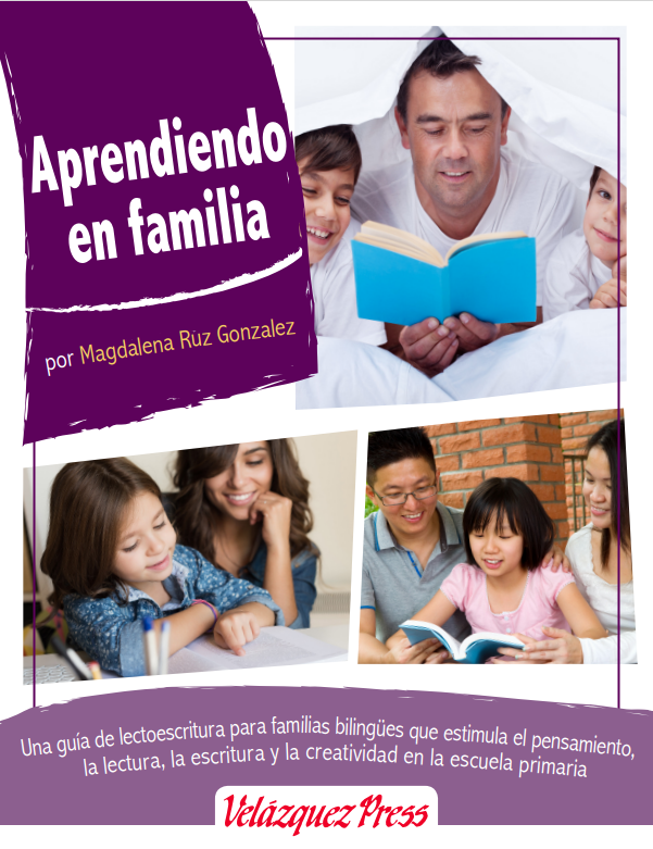 Aprendiendo en Familia: Una guía de lectoescritura para familias bilingües que estimula el pensamiento, la lectura, la escritura y la creatividad en la escuela primaria
