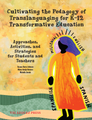 Cultivating the Pedagogy of Translanguaging for K-12 Transformative Education:  Approaches, Activities, and Strategies for Students and Teachers