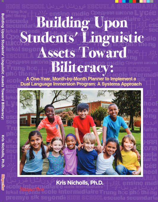 Building Upon Students' Linguistic Assets Toward Biliteracy: A One-Year, Month-by-Month Plan to Implement a Dual Language Program: A Systems Approach