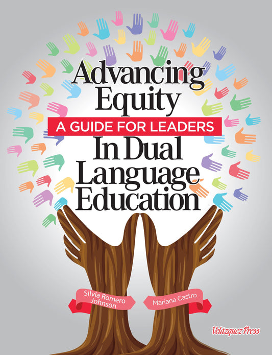 Advancing Equity in Dual Language Education: A Guide for Leaders - PREORDER - Velàzquez Press | Biliteracy