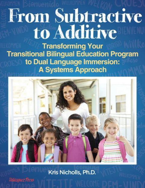 From Subtractive to Additive: Transforming Your Transitional Bilingual Education Program to Dual Language Immersion: a Systems Approach - EBook+ Video - Velàzquez Press | Biliteracy