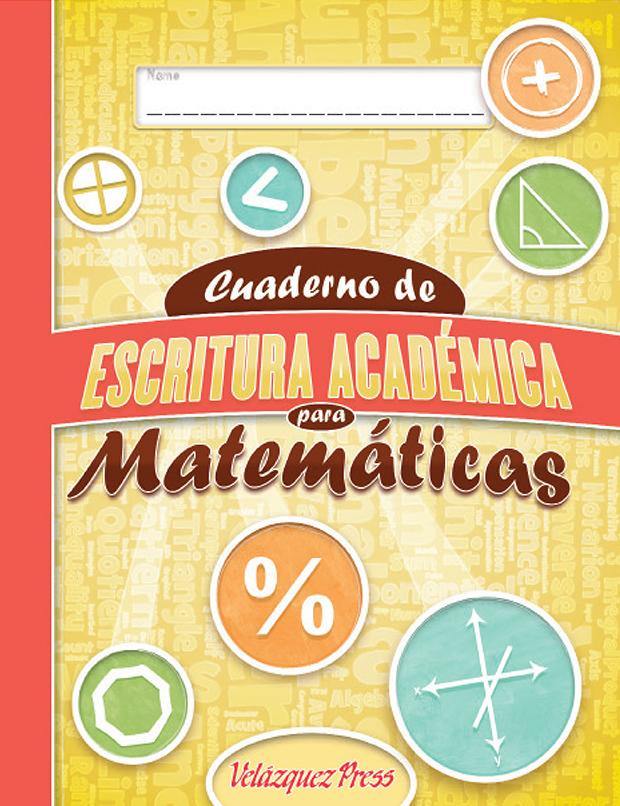 Cuaderno de Escritura Academica Para Matematicas - Velàzquez Press | Biliteracy