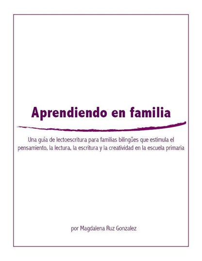 Aprendiendo en Familia: Una guía de lectoescritura para familias bilingües que estimula el pensamiento, la lectura, la escritura y la creatividad en la escuela primaria - Velàzquez Press | Biliteracy